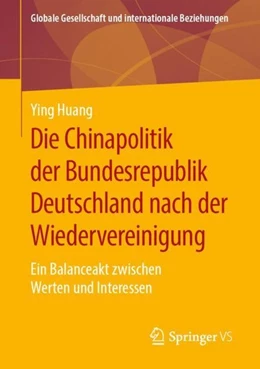 Abbildung von Huang | Die Chinapolitik der Bundesrepublik Deutschland nach der Wiedervereinigung | 1. Auflage | 2019 | beck-shop.de