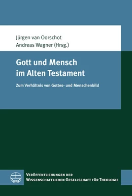 Abbildung von Oorschot / Wagner | Gott und Mensch im Alten Testament | 1. Auflage | 2019 | beck-shop.de