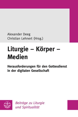 Abbildung von Deeg / Lehnert | Liturgie - Körper - Medien | 1. Auflage | 2019 | beck-shop.de