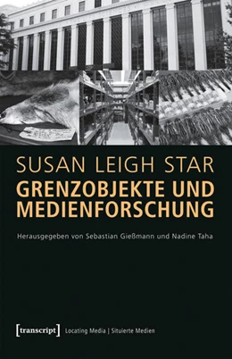 Abbildung von Susan Leigh Star / Gießmann | Grenzobjekte und Medienforschung | 1. Auflage | 2017 | beck-shop.de
