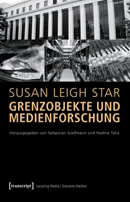 Abbildung von Susan Leigh Star / Gießmann | Grenzobjekte und Medienforschung | 1. Auflage | 2017 | beck-shop.de