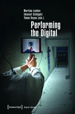 Abbildung von Leeker / Schipper | Performing the Digital | 1. Auflage | 2017 | beck-shop.de