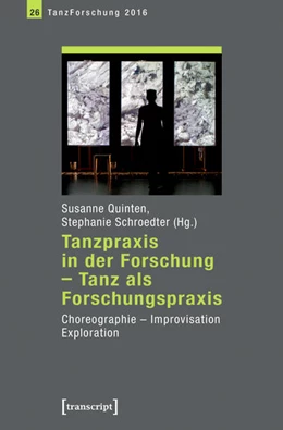 Abbildung von Quinten / Schroedter | Tanzpraxis in der Forschung - Tanz als Forschungspraxis | 1. Auflage | 2018 | beck-shop.de