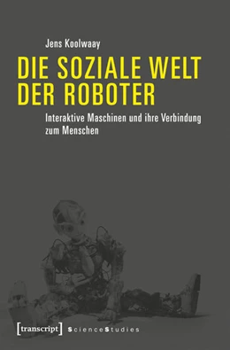Abbildung von Koolwaay | Die soziale Welt der Roboter | 1. Auflage | 2018 | beck-shop.de