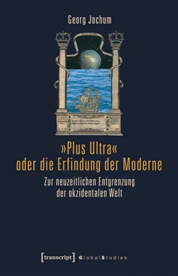 Abbildung von Jochum | »Plus Ultra« oder die Erfindung der Moderne | 1. Auflage | 2017 | beck-shop.de