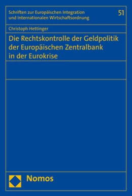 Abbildung von Hettinger | Die Rechtskontrolle der Geldpolitik der Europäischen Zentralbank in der Eurokrise | 1. Auflage | 2019 | beck-shop.de