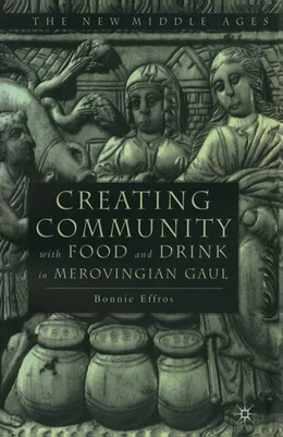 Abbildung von Effros | Creating Community with Food and Drink in Merovingian Gaul | 1. Auflage | 2019 | beck-shop.de