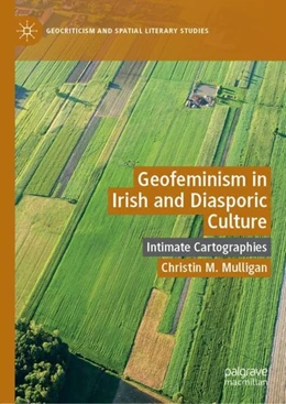 Abbildung von Mulligan | Geofeminism in Irish and Diasporic Culture | 1. Auflage | 2019 | beck-shop.de