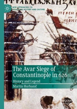 Abbildung von Hurbanic | The Avar Siege of Constantinople in 626 | 1. Auflage | 2019 | beck-shop.de