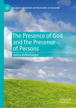 Abbildung von Kellenberger | The Presence of God and the Presence of Persons | 1. Auflage | 2019 | beck-shop.de