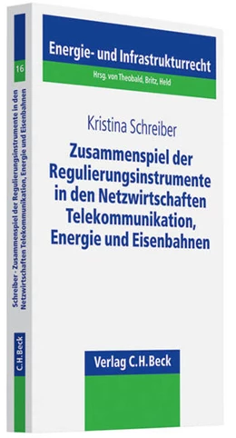 Abbildung von Schreiber | Das Zusammenspiel der Regulierungsinstrumente in den Netzwirtschaften Telekommunikation, Energie und Eisenbahnen | 1. Auflage | 2009 | Band 16 | beck-shop.de