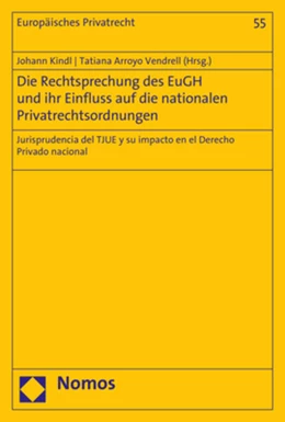 Abbildung von Kindl / Arroyo Vendrell | Die Rechtsprechung des EuGH und ihr Einfluss auf die nationalen Privatrechtsordnungen | 1. Auflage | 2019 | beck-shop.de