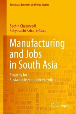 Abbildung von Chaturvedi / Saha | Manufacturing and Jobs in South Asia | 1. Auflage | 2019 | beck-shop.de