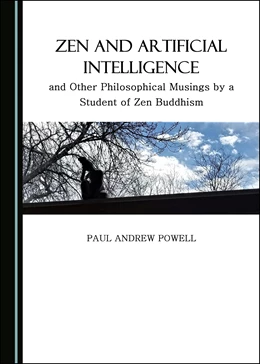 Abbildung von Powell | Zen and Artificial Intelligence, and Other Philosophical Musings by a Student of Zen Buddhism | 1. Auflage | 2019 | beck-shop.de