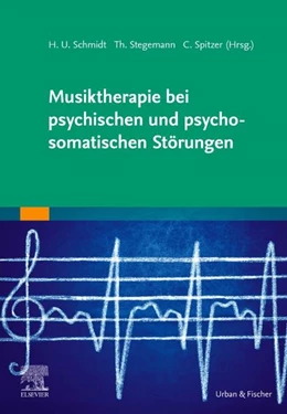 Abbildung von Spitzer / Schmidt | Musiktherapie bei psychischen und psychosomatischen Störungen | 1. Auflage | 2019 | beck-shop.de