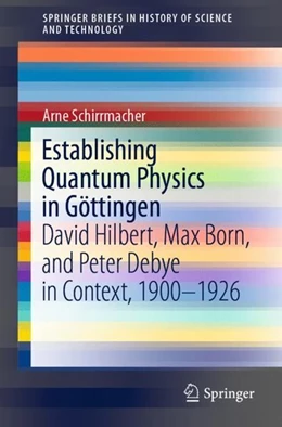 Abbildung von Schirrmacher | Establishing Quantum Physics in Göttingen | 1. Auflage | 2019 | beck-shop.de