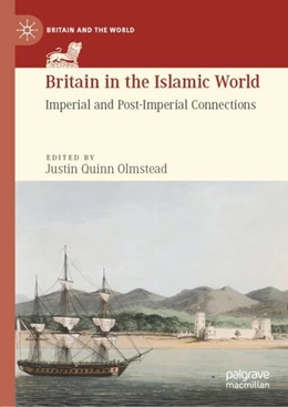 Abbildung von Olmstead | Britain in the Islamic World | 1. Auflage | 2019 | beck-shop.de