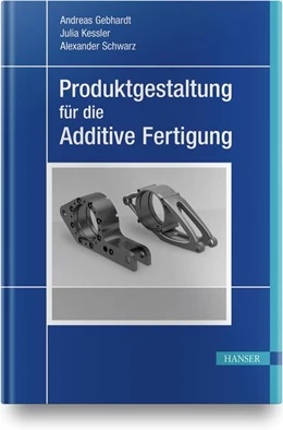 Abbildung von Gebhardt / Kessler | Produktgestaltung für die Additive Fertigung | 1. Auflage | 2019 | beck-shop.de