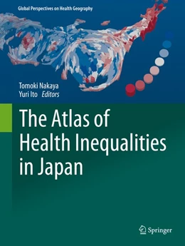 Abbildung von Nakaya / Ito | The Atlas of Health Inequalities in Japan | 1. Auflage | 2019 | beck-shop.de