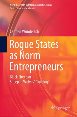 Abbildung von Wunderlich | Rogue States as Norm Entrepreneurs | 1. Auflage | 2019 | beck-shop.de