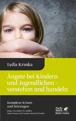 Abbildung von Kruska | Ängste bei Kindern und Jugendlichen - verstehen und handeln (Komplexe Krisen und Störungen, Bd. 4) | 1. Auflage | 2020 | beck-shop.de