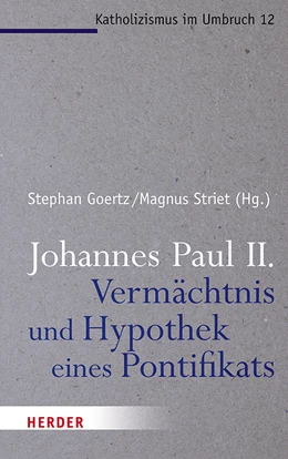 Abbildung von Striet / Goertz | Johannes Paul II. - Vermächtnis und Hypothek eines Pontifikats | 1. Auflage | 2020 | 12 | beck-shop.de