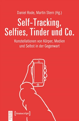 Abbildung von Rode / Stern | Self-Tracking, Selfies, Tinder und Co. | 1. Auflage | 2019 | beck-shop.de