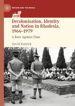 Abbildung von Kenrick | Decolonisation, Identity and Nation in Rhodesia, 1964-1979 | 1. Auflage | 2019 | beck-shop.de