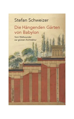 Abbildung von Schweizer | Die Hängenden Gärten von Babylon | 1. Auflage | 2020 | beck-shop.de