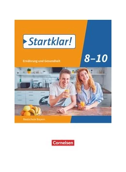Abbildung von Eberhard / Fleischmann | Startklar! 8.-10. Jahrgangsstufe - Ernährung und Gesundheit - Realschule Bayern - Schülerbuch | 1. Auflage | 2020 | beck-shop.de