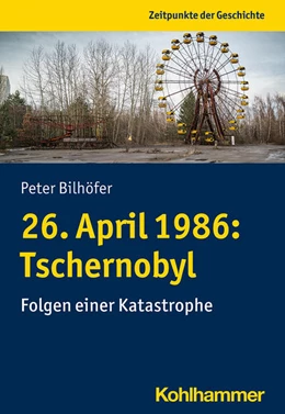 Abbildung von Bilhöfer | 26. April 1986: Tschernobyl | 1. Auflage | 2021 | beck-shop.de