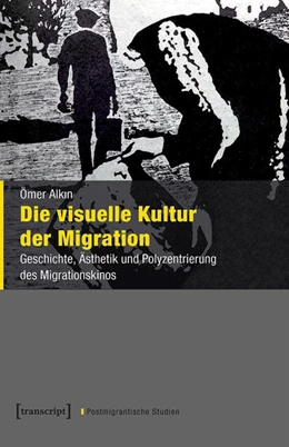 Abbildung von Alkin | Die visuelle Kultur der Migration | 1. Auflage | 2019 | beck-shop.de