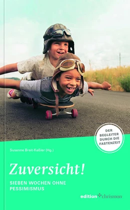 Abbildung von Breit-Keßler | Zuversicht! Sieben Wochen ohne Pessimismus | 1. Auflage | 2019 | beck-shop.de