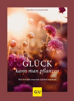 Abbildung von Schumann | Glück kann man pflanzen | 1. Auflage | 2020 | beck-shop.de
