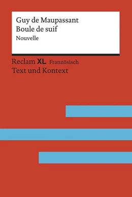 Abbildung von Maupassant / Stoppel | Boule de suif. Nouvelle. Avec un dossier sur l'auteur, la guerre de 1870 et les relations entre la France et l'Allemagne | 1. Auflage | 2020 | beck-shop.de