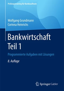 Abbildung von Grundmann / Heinrichs | Bankwirtschaft Teil 1 | 8. Auflage | 2016 | beck-shop.de