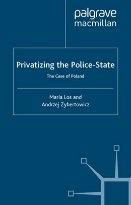 Abbildung von Los / Zybertowicz | Privatizing the Police-State | 1. Auflage | 2016 | beck-shop.de