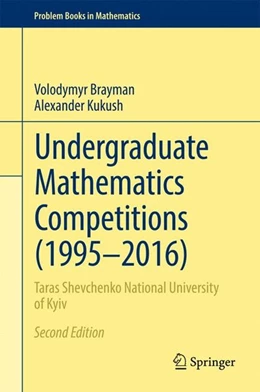 Abbildung von Brayman / Kukush | Undergraduate Mathematics Competitions (1995-2016) | 2. Auflage | 2017 | beck-shop.de