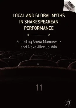 Abbildung von Mancewicz / Joubin | Local and Global Myths in Shakespearean Performance | 1. Auflage | 2018 | beck-shop.de