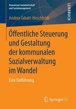Abbildung von Tabatt-Hirschfeldt | Öffentliche Steuerung und Gestaltung der kommunalen Sozialverwaltung im Wandel | 1. Auflage | 2017 | beck-shop.de