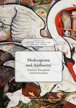 Abbildung von Halsey / Vine | Shakespeare and Authority | 1. Auflage | 2018 | beck-shop.de