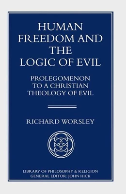 Abbildung von Worsley | Human Freedom and the Logic of Evil | 1. Auflage | 2016 | beck-shop.de