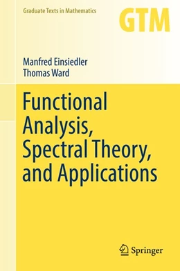 Abbildung von Einsiedler / Ward | Functional Analysis, Spectral Theory, and Applications | 1. Auflage | 2017 | beck-shop.de