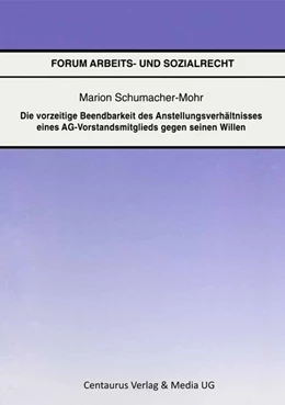 Abbildung von Schumacher-Mohr | Die vorzeitige Beendbarkeit des Anstellverhältnisses eines AG-Vorstandmitglieds gegen seinen Willen | 1. Auflage | 2017 | beck-shop.de