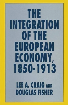 Abbildung von Craig / Fisher | The Integration of the European Economy, 1850-1913 | 1. Auflage | 2016 | beck-shop.de