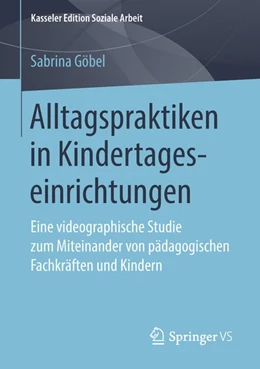 Abbildung von Göbel | Alltagspraktiken in Kindertageseinrichtungen | 1. Auflage | 2018 | beck-shop.de