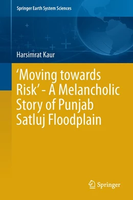 Abbildung von Kaur | 'Moving towards Risk' - A Melancholic Story of Punjab Satluj Floodplain | 1. Auflage | 2018 | beck-shop.de