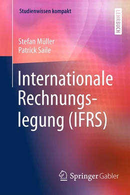 Abbildung von Müller / Saile | Internationale Rechnungslegung (IFRS) | 1. Auflage | 2017 | beck-shop.de
