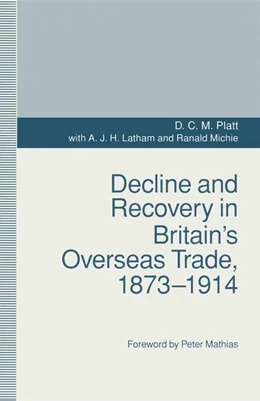 Abbildung von Platt | Decline and Recovery in Britain's Overseas Trade, 1873-1914 | 1. Auflage | 2016 | beck-shop.de
