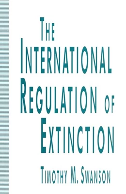 Abbildung von Swanson | The International Regulation of Extinction | 1. Auflage | 2016 | beck-shop.de